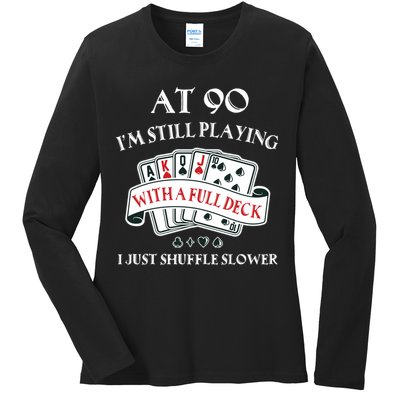 Funny 90th Birthday Gag Gift for 90 Year Old Playing Cards Ladies Long Sleeve Shirt