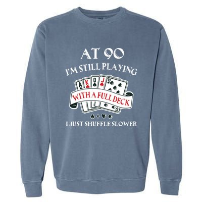 Funny 90th Birthday Gag Gift for 90 Year Old Playing Cards Garment-Dyed Sweatshirt