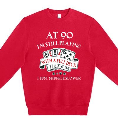 Funny 90th Birthday Gag Gift for 90 Year Old Playing Cards Premium Crewneck Sweatshirt