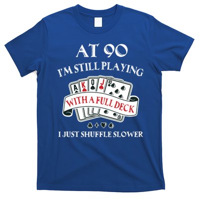 Funny 90th Birthday Gag Gift For 90 Year Old Playing Cards Meaningful Gift T-Shirt
