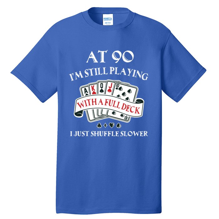 Funny 90th Birthday Gag Gift For 90 Year Old Playing Cards Meaningful Gift Tall T-Shirt