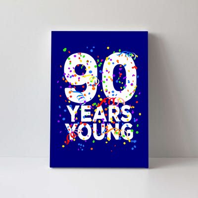 Funny 90 Years Young Happy 90th Birthday Cute Gift Great Gift Canvas