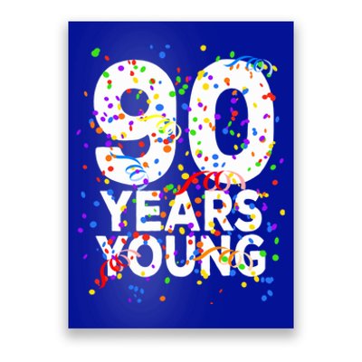 Funny 90 Years Young Happy 90th Birthday Cute Gift Great Gift Poster