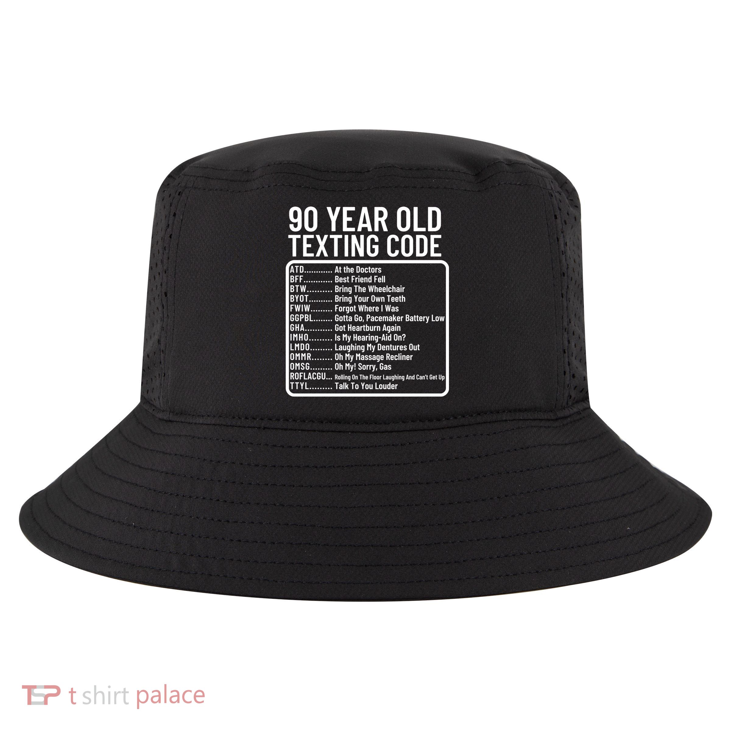 Funny 90 Year Old Texting Code Birthday Cool Comfort Performance Bucket Hat