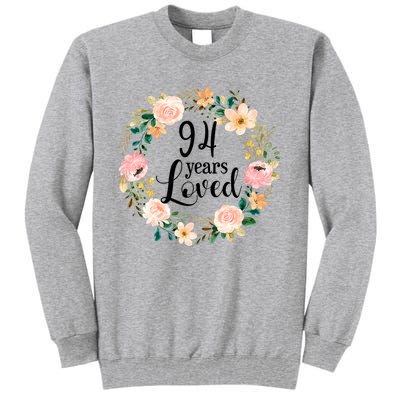 Floral 94 Years Loved 94th Birthday Gift For Grandma Tall Sweatshirt