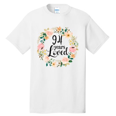 Floral 94 Years Loved 94th Birthday Gift For Grandma Tall T-Shirt