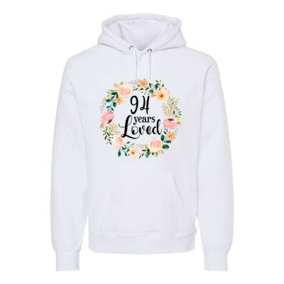 Floral 94 Years Loved 94th Birthday Gift For Grandma Premium Hoodie