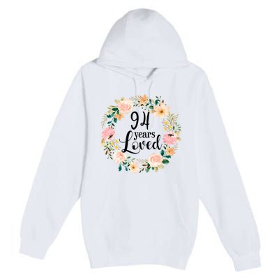 Floral 94 Years Loved 94th Birthday Gift For Grandma Premium Pullover Hoodie