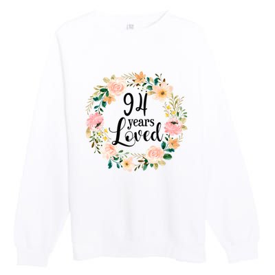 Floral 94 Years Loved 94th Birthday Gift For Grandma Premium Crewneck Sweatshirt