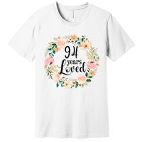 Floral 94 Years Loved 94th Birthday Gift For Grandma Premium T-Shirt