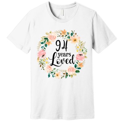 Floral 94 Years Loved 94th Birthday Gift For Grandma Premium T-Shirt