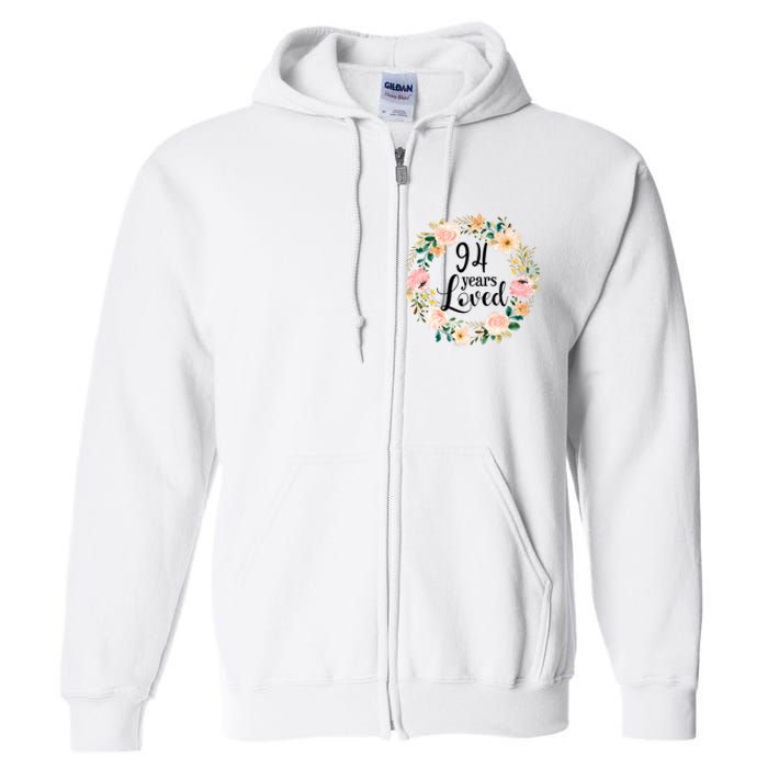 Floral 94 Years Loved 94th Birthday Gift For Grandma Full Zip Hoodie