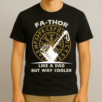 Fa-Thor Like a Dad But Way Cooler T-Shirt