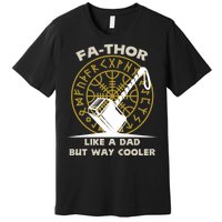 Fa-Thor Like a Dad But Way Cooler Premium T-Shirt