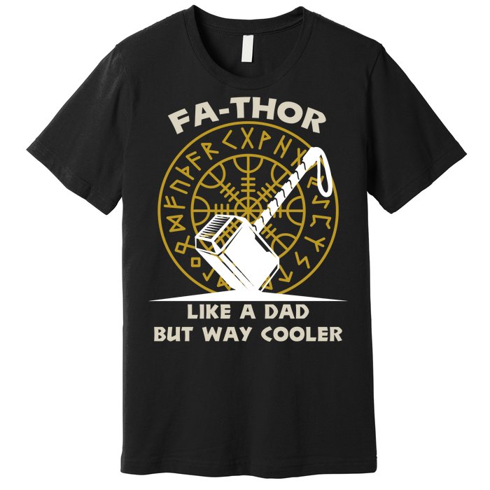 Fa-Thor Like a Dad But Way Cooler Premium T-Shirt