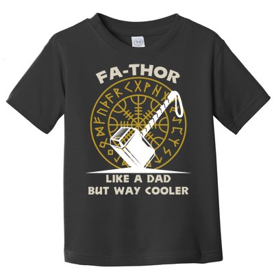 Fa-Thor Like a Dad But Way Cooler Toddler T-Shirt