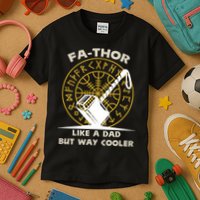 Fa-Thor Like a Dad But Way Cooler Kids T-Shirt