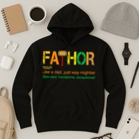 Fa-thor Like Dad Just Way Mightier Hoodie