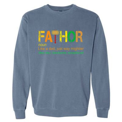 Fa-thor Like Dad Just Way Mightier Garment-Dyed Sweatshirt