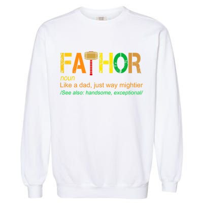Fa-thor Like Dad Just Way Mightier Garment-Dyed Sweatshirt