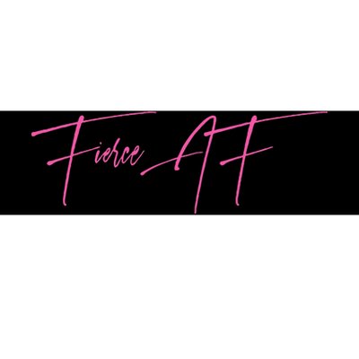 Fierce Af 2 Bumper Sticker