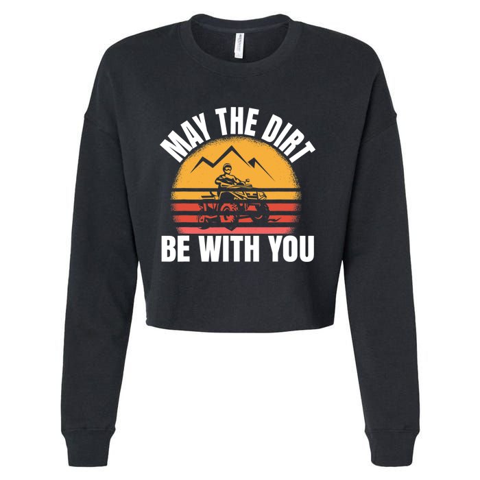 Funny ATV 4 Wheeler Quad Riding May The Dirt Be With You Cropped Pullover Crew