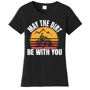 Funny ATV 4 Wheeler Quad Riding May The Dirt Be With You Women's T-Shirt