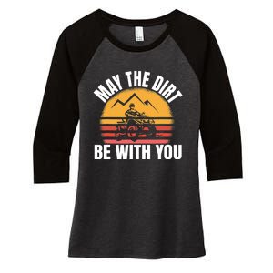 Funny ATV 4 Wheeler Quad Riding May The Dirt Be With You Women's Tri-Blend 3/4-Sleeve Raglan Shirt