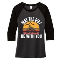 Funny ATV 4 Wheeler Quad Riding May The Dirt Be With You Women's Tri-Blend 3/4-Sleeve Raglan Shirt