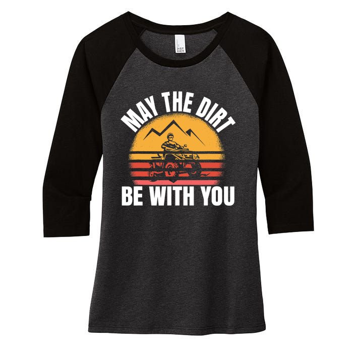 Funny ATV 4 Wheeler Quad Riding May The Dirt Be With You Women's Tri-Blend 3/4-Sleeve Raglan Shirt