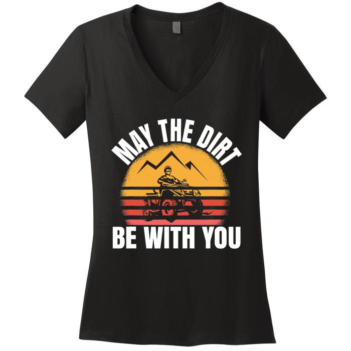 Funny ATV 4 Wheeler Quad Riding May The Dirt Be With You Women's V-Neck T-Shirt