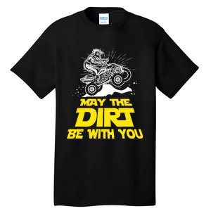 Funny ATV 4 Wheeler Quad Riding May The Dirt Be With You Tall T-Shirt