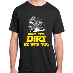 Funny ATV 4 Wheeler Quad Riding May The Dirt Be With You Adult ChromaSoft Performance T-Shirt