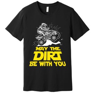 Funny ATV 4 Wheeler Quad Riding May The Dirt Be With You Premium T-Shirt