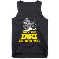 Funny ATV 4 Wheeler Quad Riding May The Dirt Be With You Tank Top