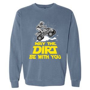 Funny ATV 4 Wheeler Quad Riding May The Dirt Be With You Garment-Dyed Sweatshirt