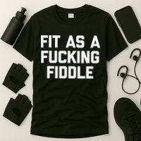 Fit As A Fucking Fiddle Funny Saying Sarcastic Novelty T-Shirt