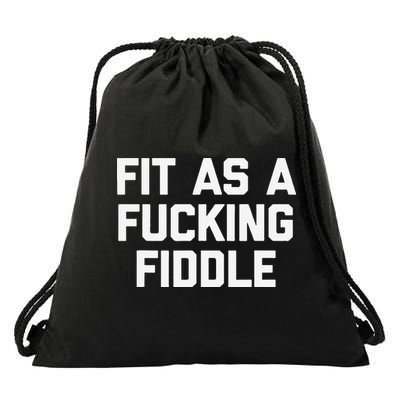 Fit As A Fucking Fiddle Funny Saying Sarcastic Novelty Drawstring Bag