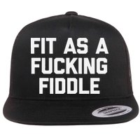 Fit As A Fucking Fiddle Funny Saying Sarcastic Novelty Flat Bill Trucker Hat