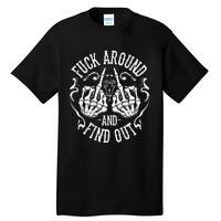 Fuck Around And Find Out Tall T-Shirt