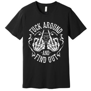 Fuck Around And Find Out Premium T-Shirt