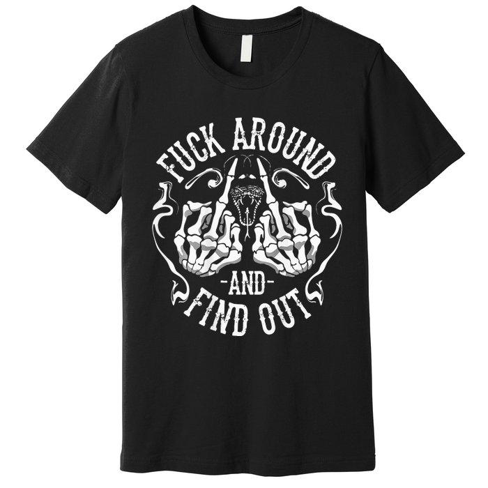 Fuck Around And Find Out Premium T-Shirt