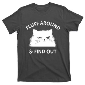 Fluff Around And Find Out T-Shirt