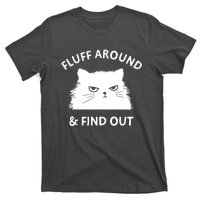 Fluff Around And Find Out T-Shirt