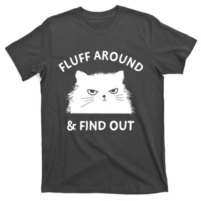 Fluff Around And Find Out T-Shirt