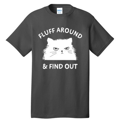 Fluff Around And Find Out Tall T-Shirt