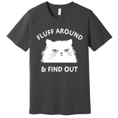 Fluff Around And Find Out Premium T-Shirt