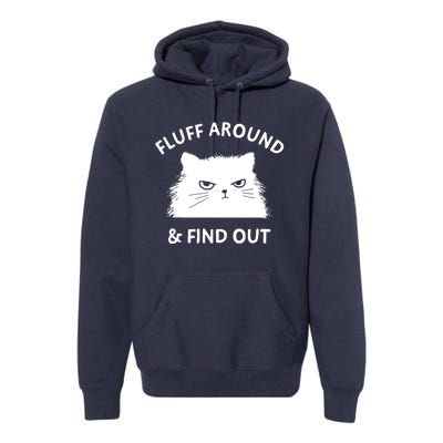 Fluff Around And Find Out Premium Hoodie