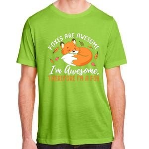 Foxes Are Awesome IM Awesome Therefore IM A Fox Gift Adult ChromaSoft Performance T-Shirt