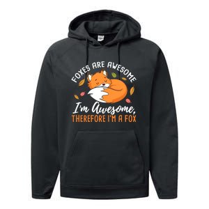 Foxes Are Awesome IM Awesome Therefore IM A Fox Gift Performance Fleece Hoodie